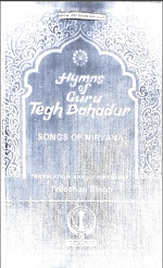 Hymns Of Guru Tegh Bahadur Songs of Nirvana Translation and Commentary By Trilochan Singh